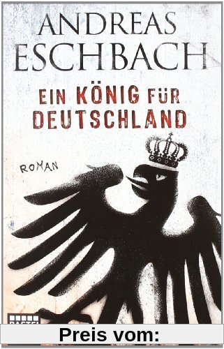 Ein König für Deutschland: Roman